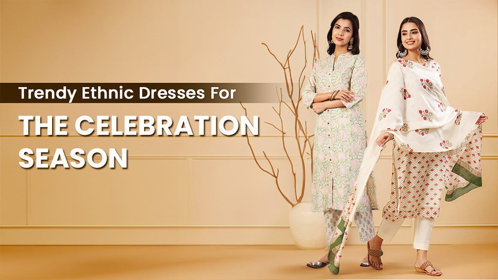 Festival Fashion: Trendy Ethnic Dresses For The Celebration Season Festival Fashion: Trendy Ethnic Dresses For The Celebration Season